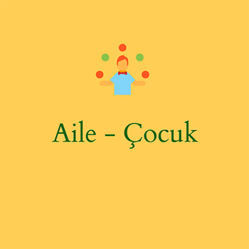 Aile - Çocuk