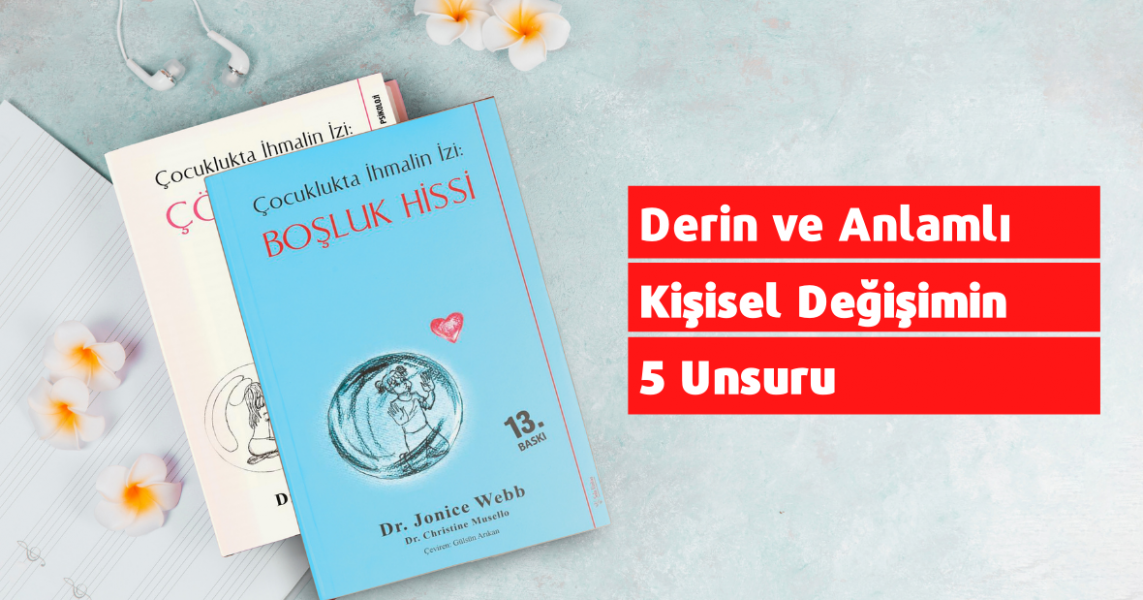 Derin ve Anlamlı Kişisel Değişimin 5 Unsuru